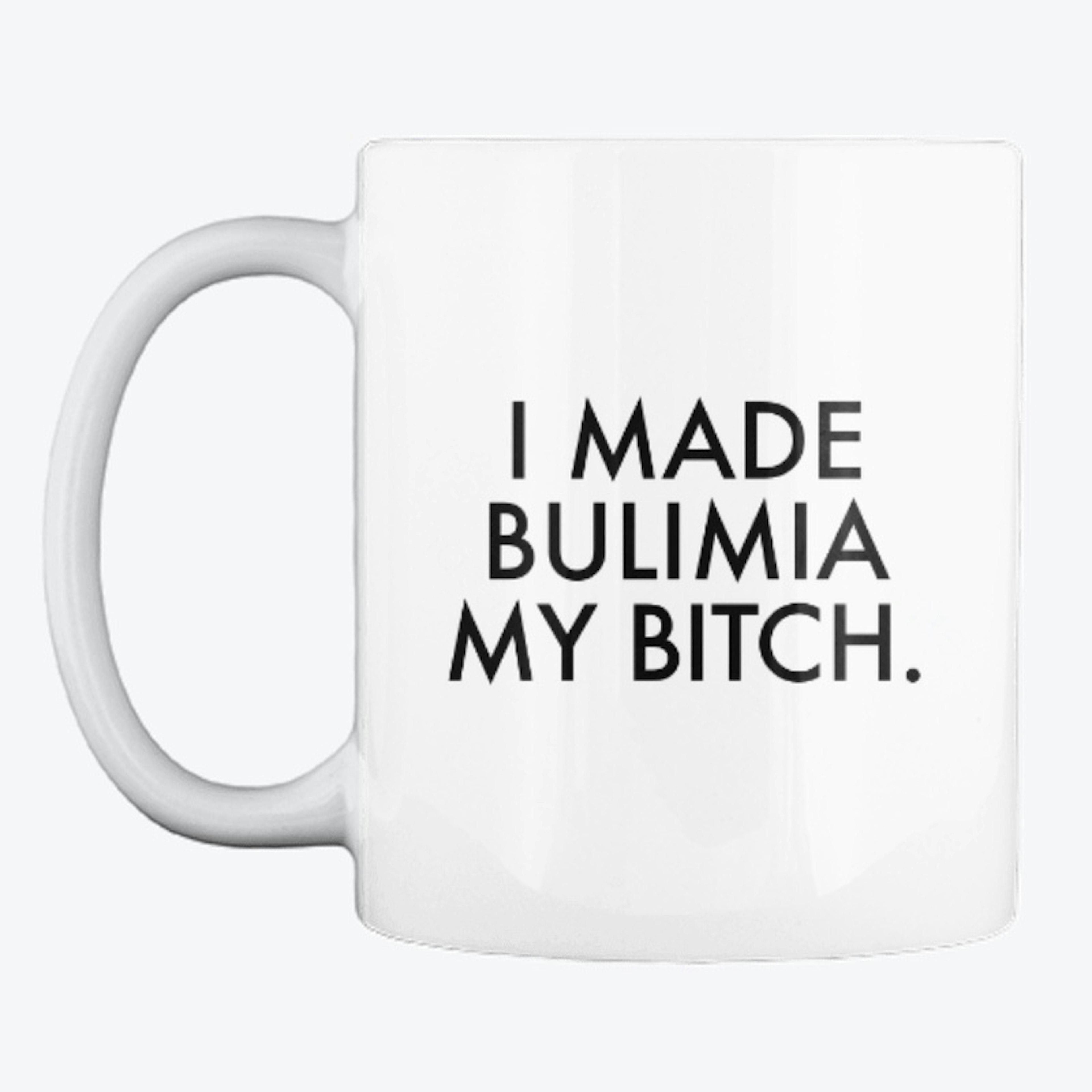 I Made Bulimia My Bitch.