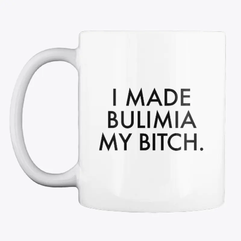 I Made Bulimia My Bitch.